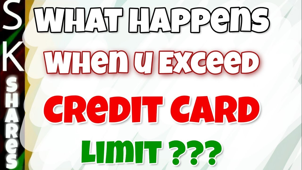 What happens exceeding credit card limit?